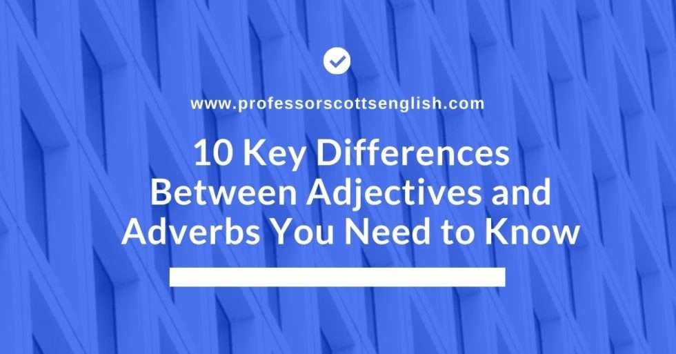 10 Key Differences Between Adjectives And Adverbs You Need To Know 