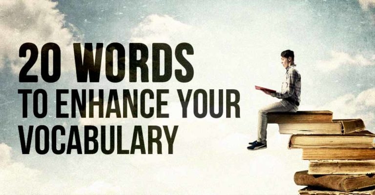 20 Words To Enhance Your Vocabulary