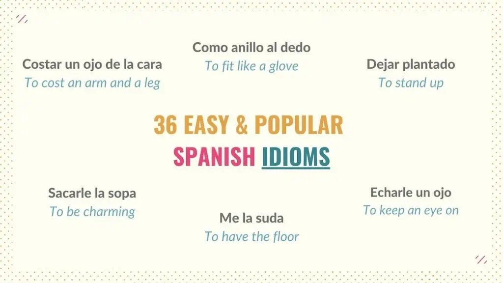 36 Easy Popular Spanish Idioms You Need To Know