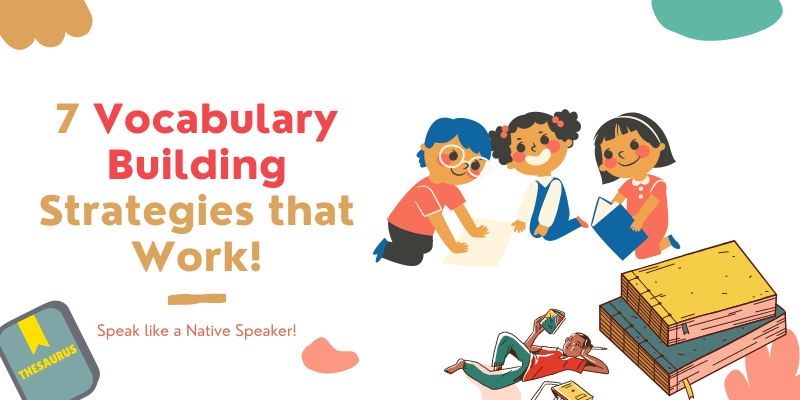 7 Vocabulary Building Strategies That Work SpellQuiz Blog