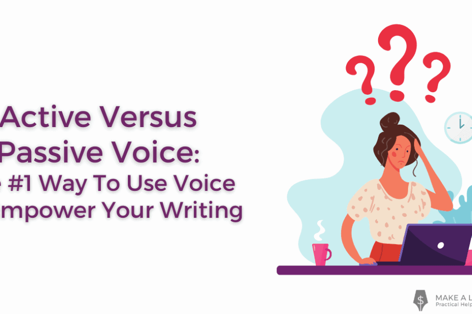 Active Versus Passive Voice The 1 Way To Use Voice To Empower Your