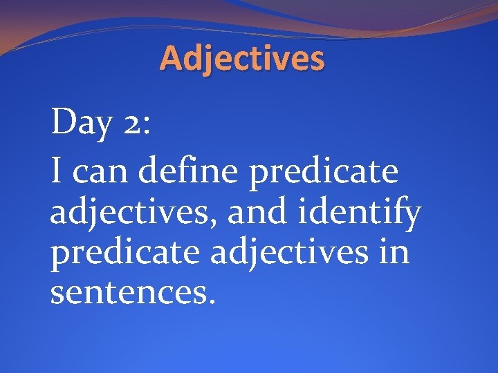 Adjectives Day 1 I Can Define Adjectives And