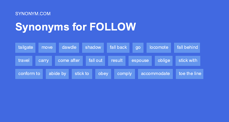 Another Word For FOLLOW gt Synonyms Antonyms