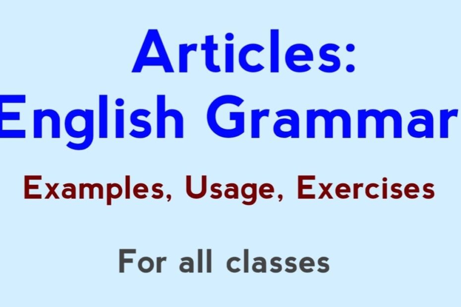 Articles In English Grammar Examples Usage Exercises