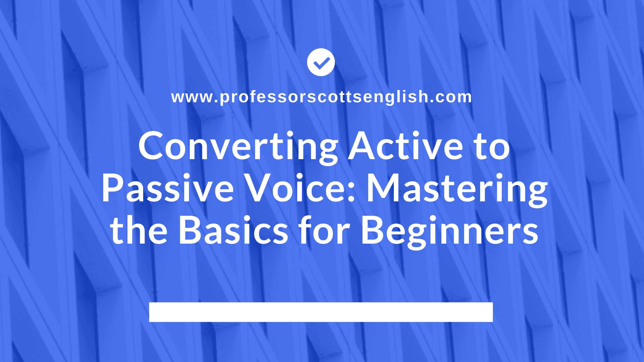 Converting Active To Passive Voice Mastering The Basics For Beginners 