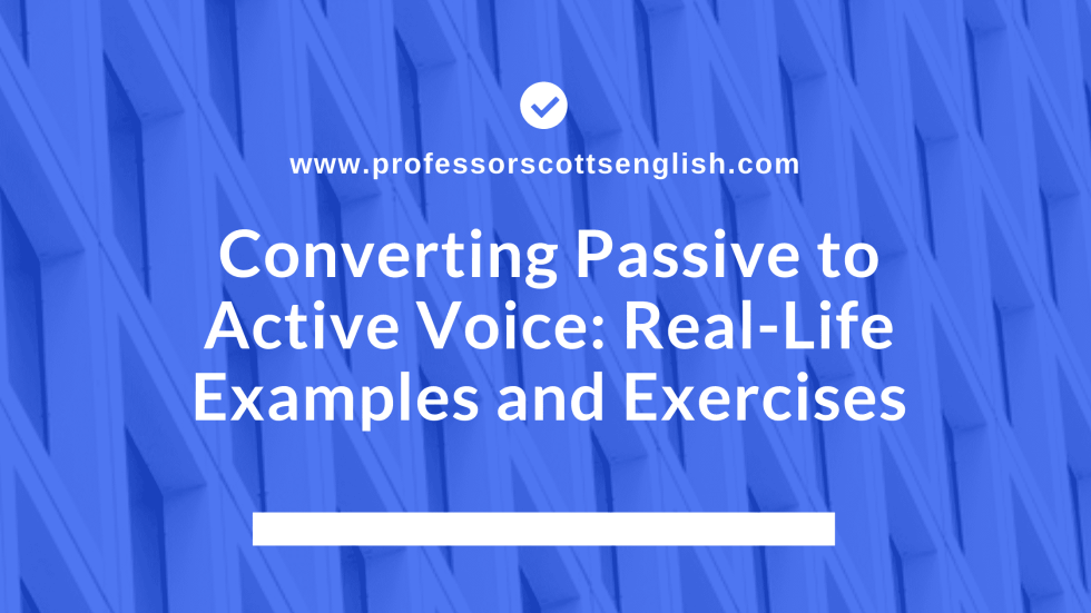 Converting Passive To Active Voice Real Life Examples And Exercises 