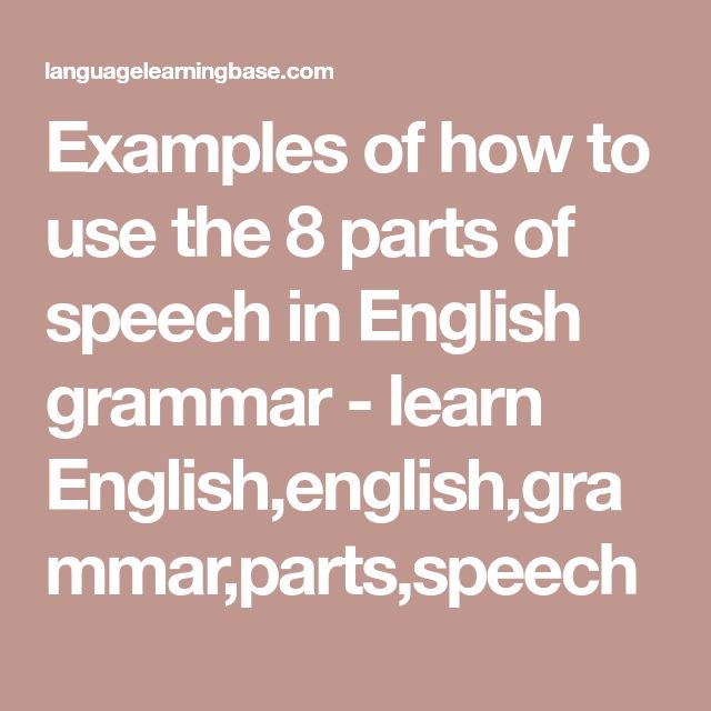 Examples Of How To Use The 8 Parts Of Speech In English Grammar Learn 