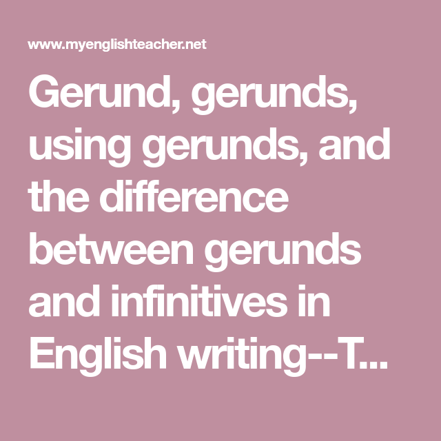 Gerund Gerunds Using Gerunds And The Difference Between Gerunds And 