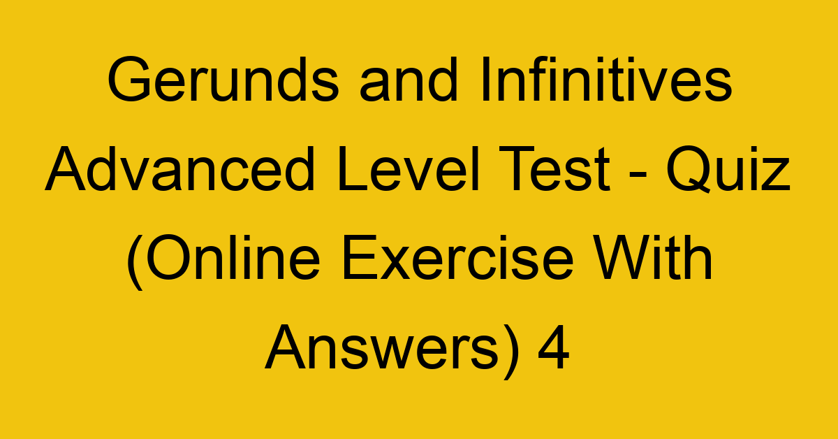 Gerunds And Infinitives Advanced Level MCQs Test With Answers 1