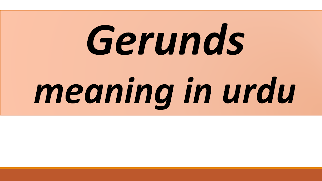 Gerunds Meaning In Urdu Gerund Meaning In Urdu Is Ism Masdar EduDpt
