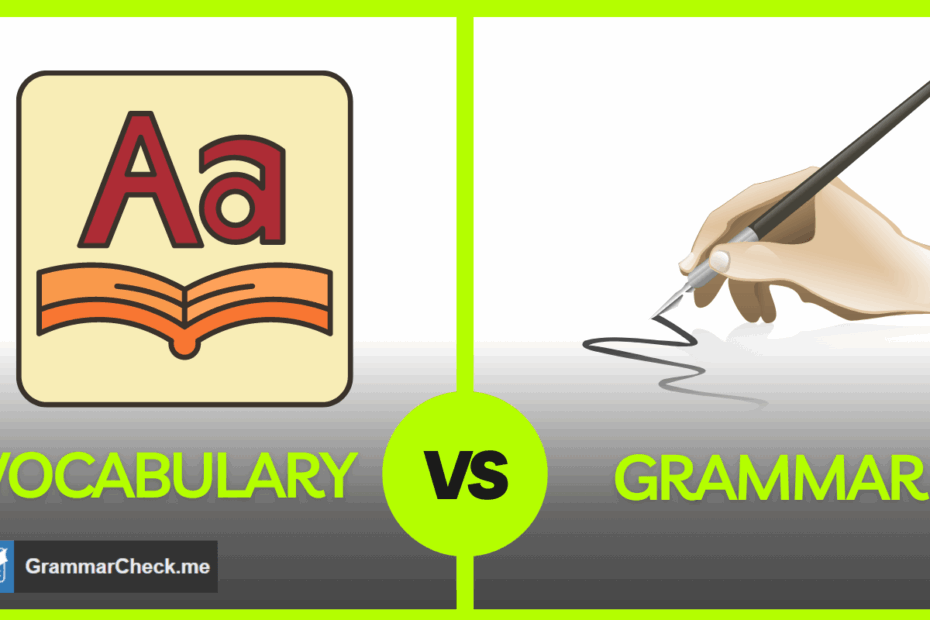 Grammar Vs Vocabulary Differences Examples And More