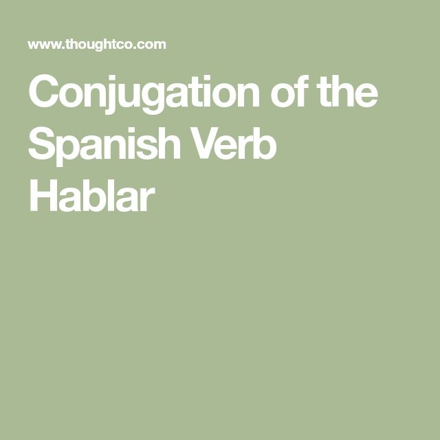  Hablar Is Good First Verb For Spanish Students To Conjugate