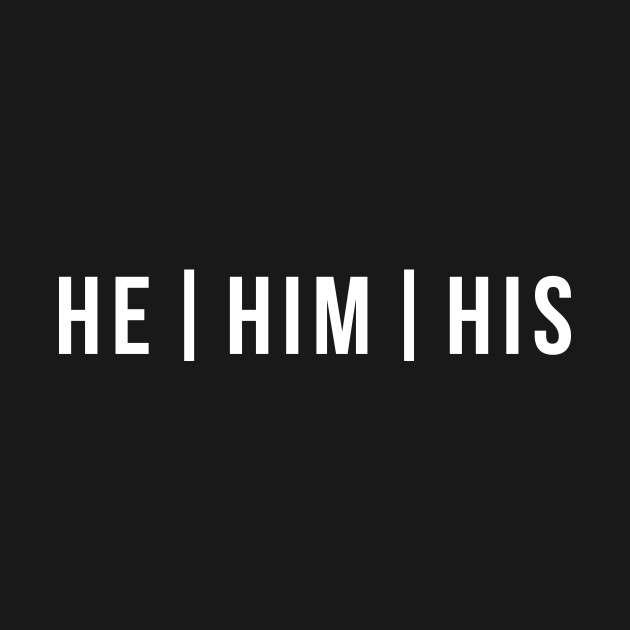 He Him His Pronouns Lgbt T Shirt TeePublic
