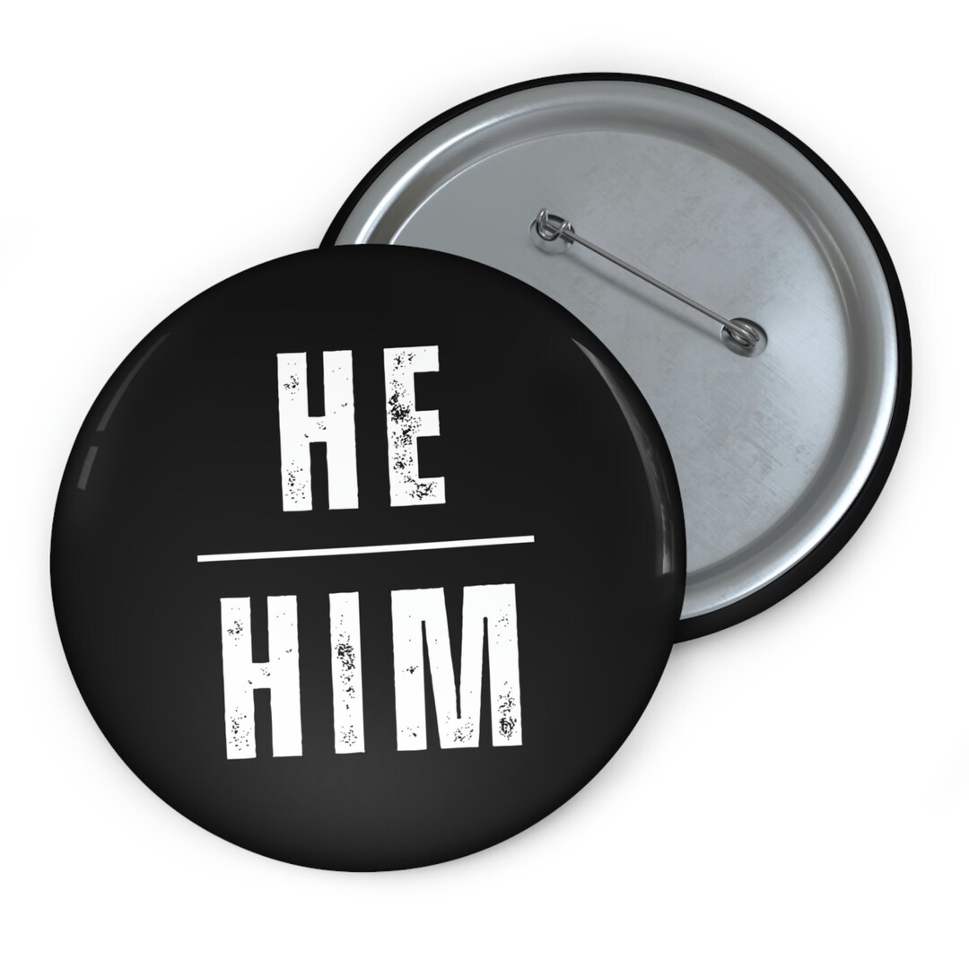 He Him Pronoun Pin Masculine Pronoun Badge LGBTQ Pronoun Etsy