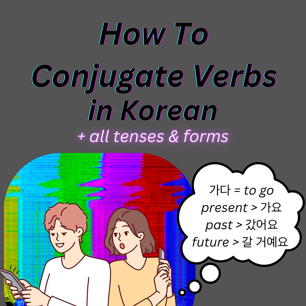 How To Conjugate Verbs In Korean All Tenses And Politeness Levels