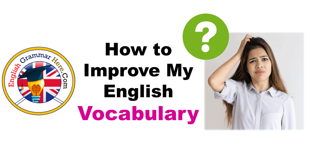 How To Improve My English Vocabulary And Grammar Fast English 