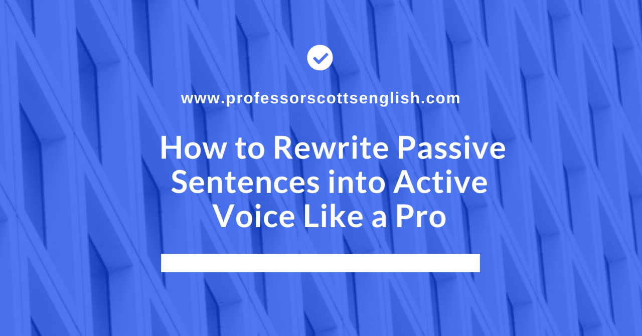 How To Rewrite Passive Sentences Into Active Voice Like A Pro 