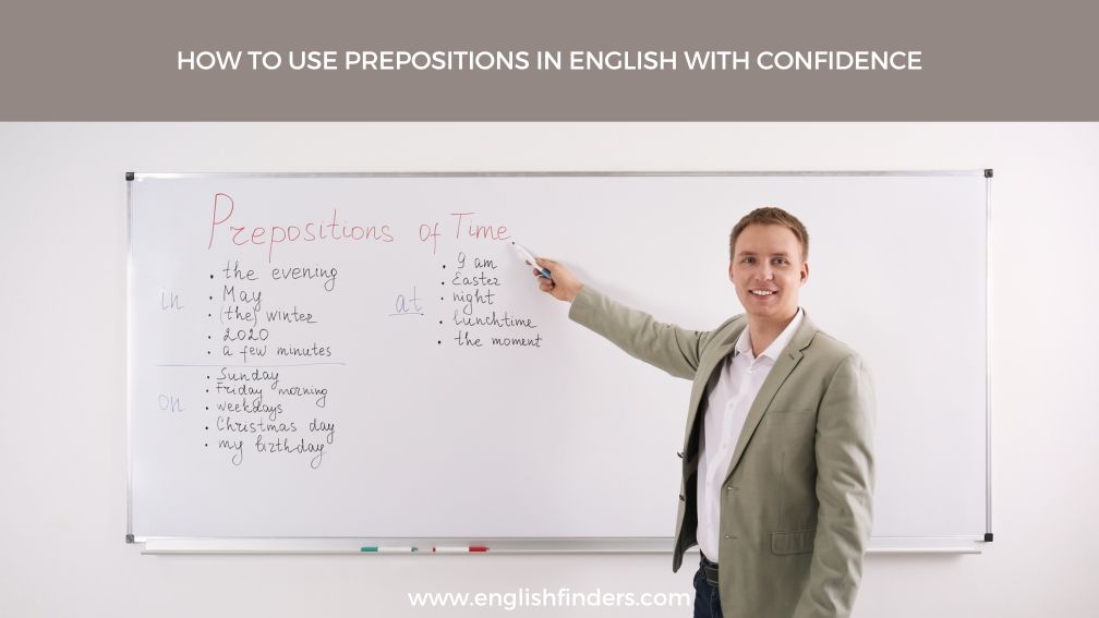How To Use Prepositions In English With Confidence English Finders