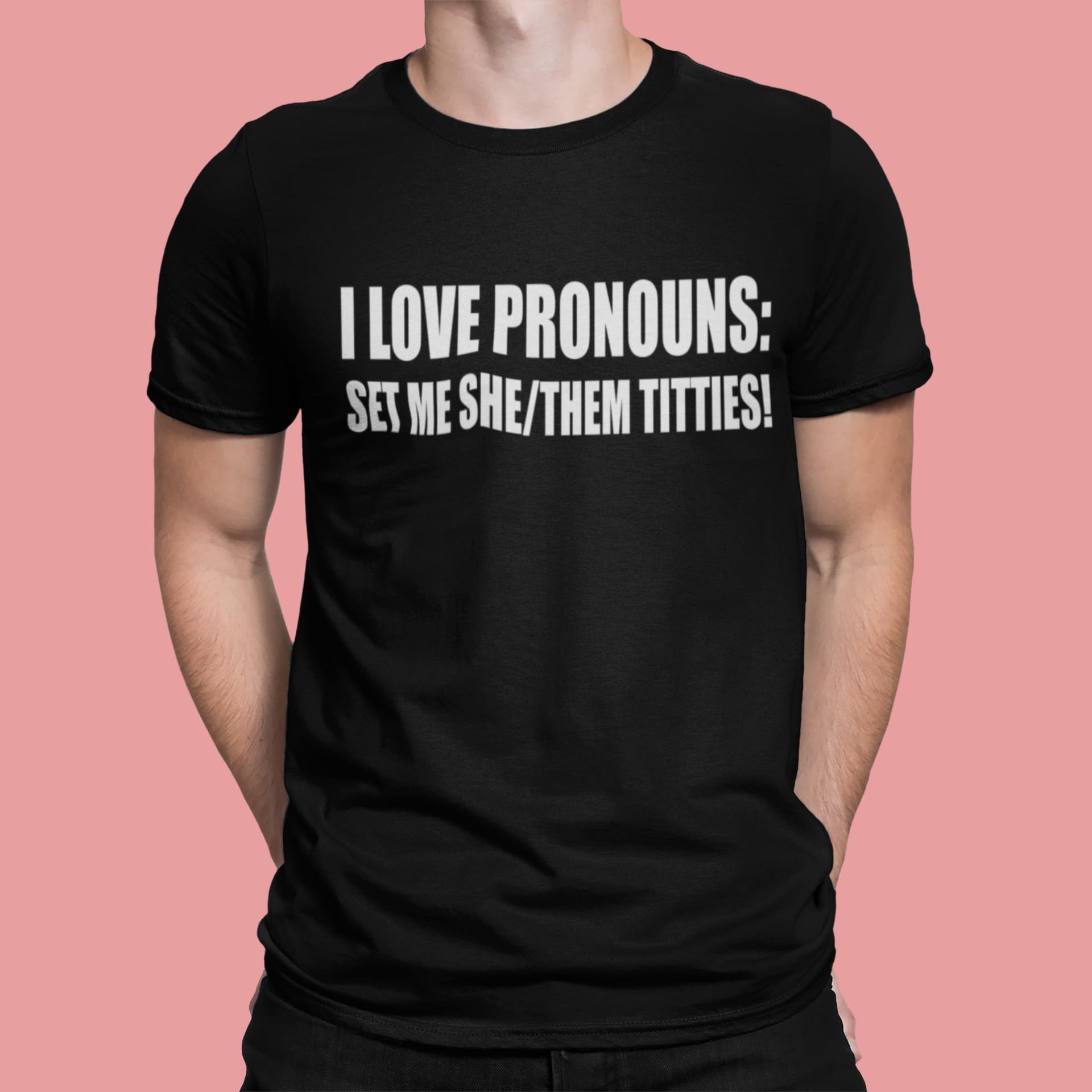 I Love Pronouns Set Me She Them Titties Shirt Bucktee
