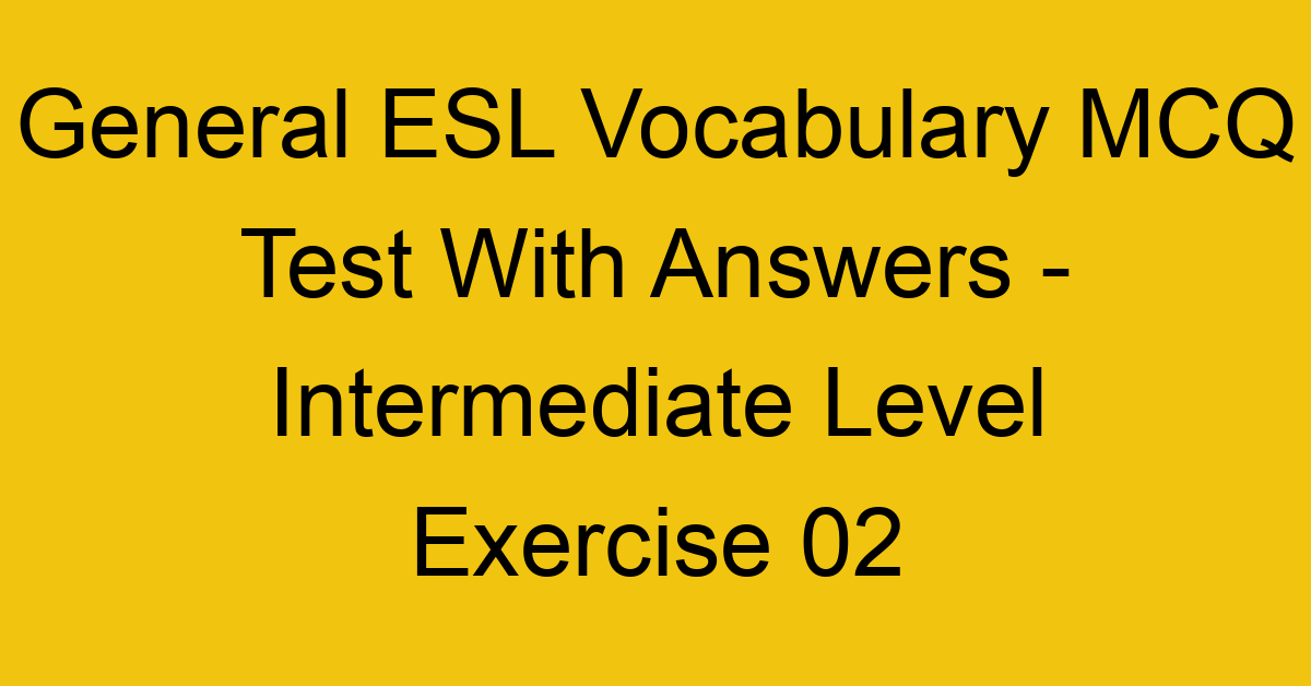 Intermediate Vocabulary Tests English Tests Online