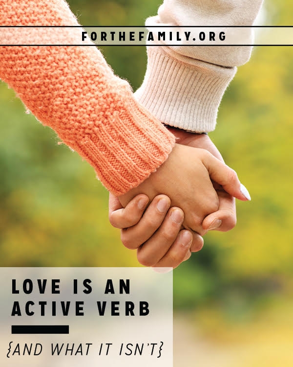 Love Is An Active Verb and What It Isn t For The Family