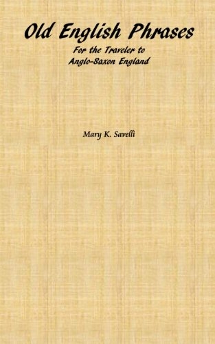 Old English Phrases For The Traveller To Anglo Saxon England By Mary K