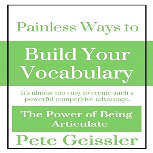 Painless Ways To Build Your Vocabulary By Pete Geissler Audiobook 