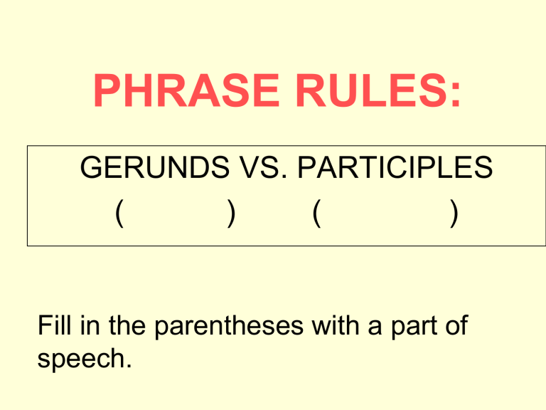 PHRASE RULES GERUNDS VS PARTICIPLES