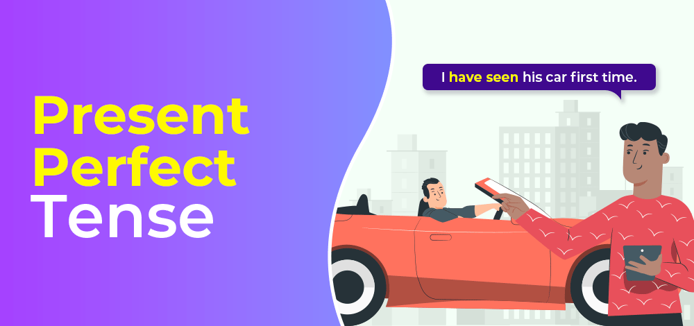 Present Perfect Tense Definition Rules Examples Sturcture 