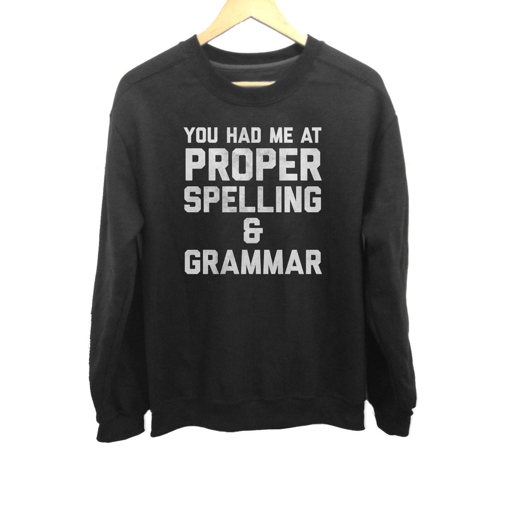 Proper Spelling And Grammar Sweatshirt 40 42 Gifts For Grammar 