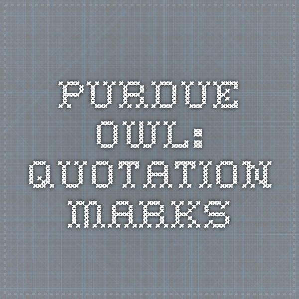 Purdue OWL Quotation Marks Writing Lab Quotation Marks Quotations