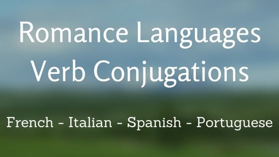 Romance Languages Verb Conjugations Now With Portuguese