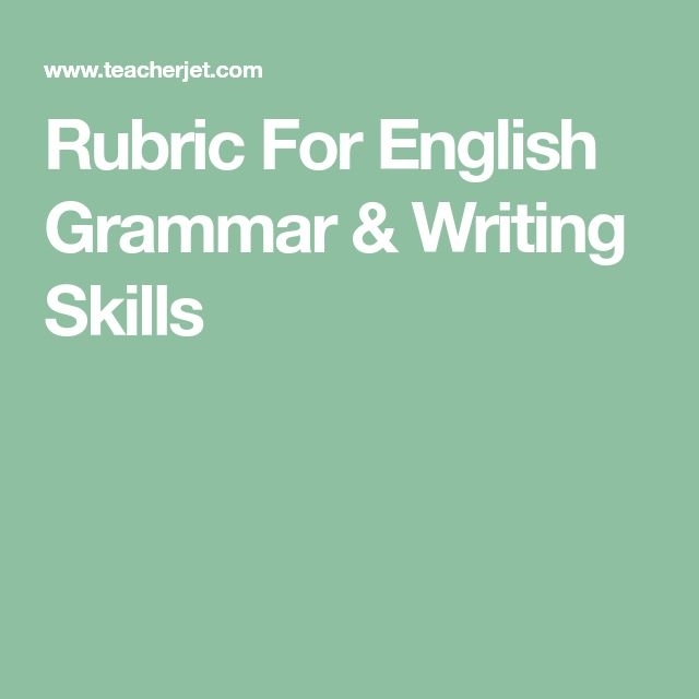 Rubric For English Grammar Writing Skills English Grammar Writing 