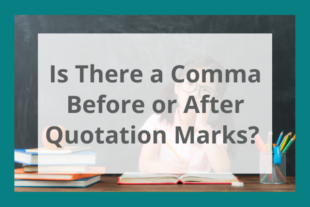 Should You Use A Comma Before Or After Quotation Marks Examples Included