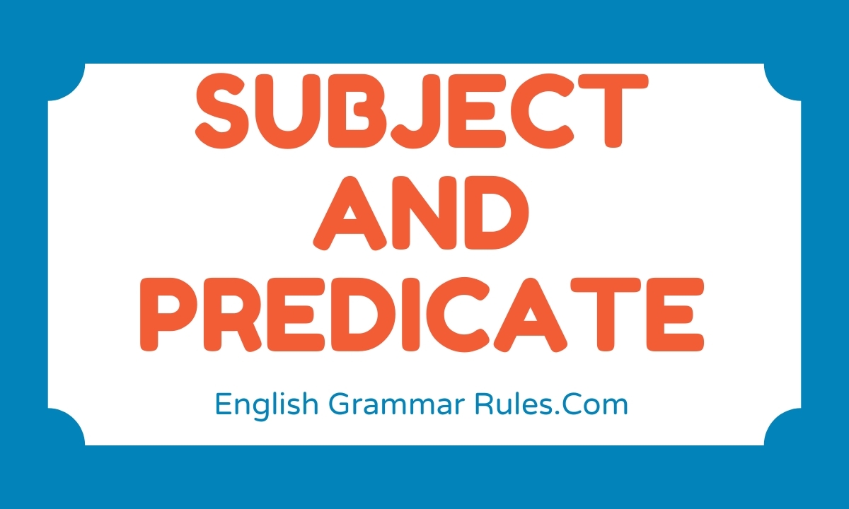 Subject And Predicate Meaning Definition Types And Examples 