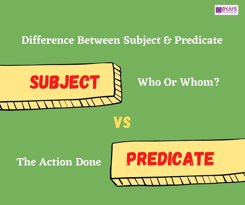 Subject Vs Predicate Difference Between Subject Predicate With Examples