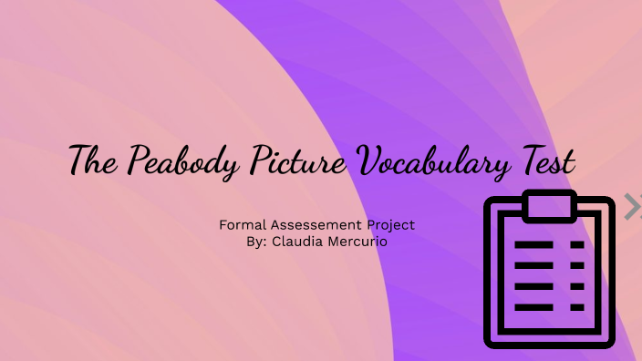 The Peabody Picture Vocabulary Test By Claudia Mercurio On Prezi