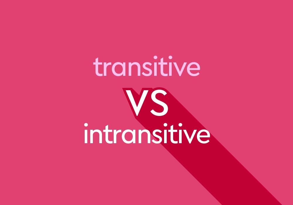 Transitive Vs Intransitive Verbs What 39 s The Difference Thesaurus
