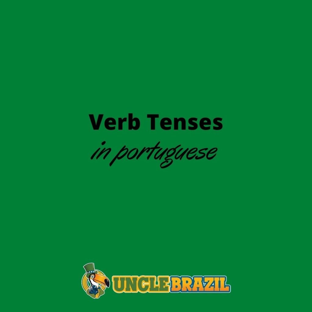 Verb Tenses In Portuguese Uncle Brazil Brazilian Portuguese School