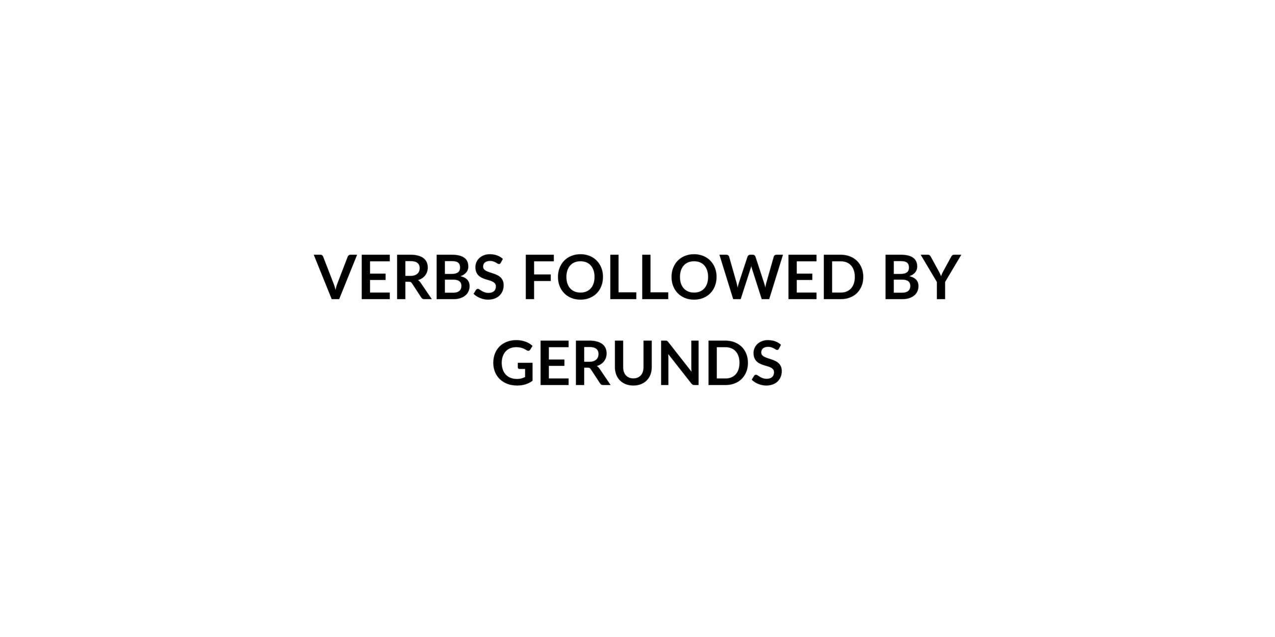 Verbs Followed By Gerunds Speak English By Yourself Learn Anytime 