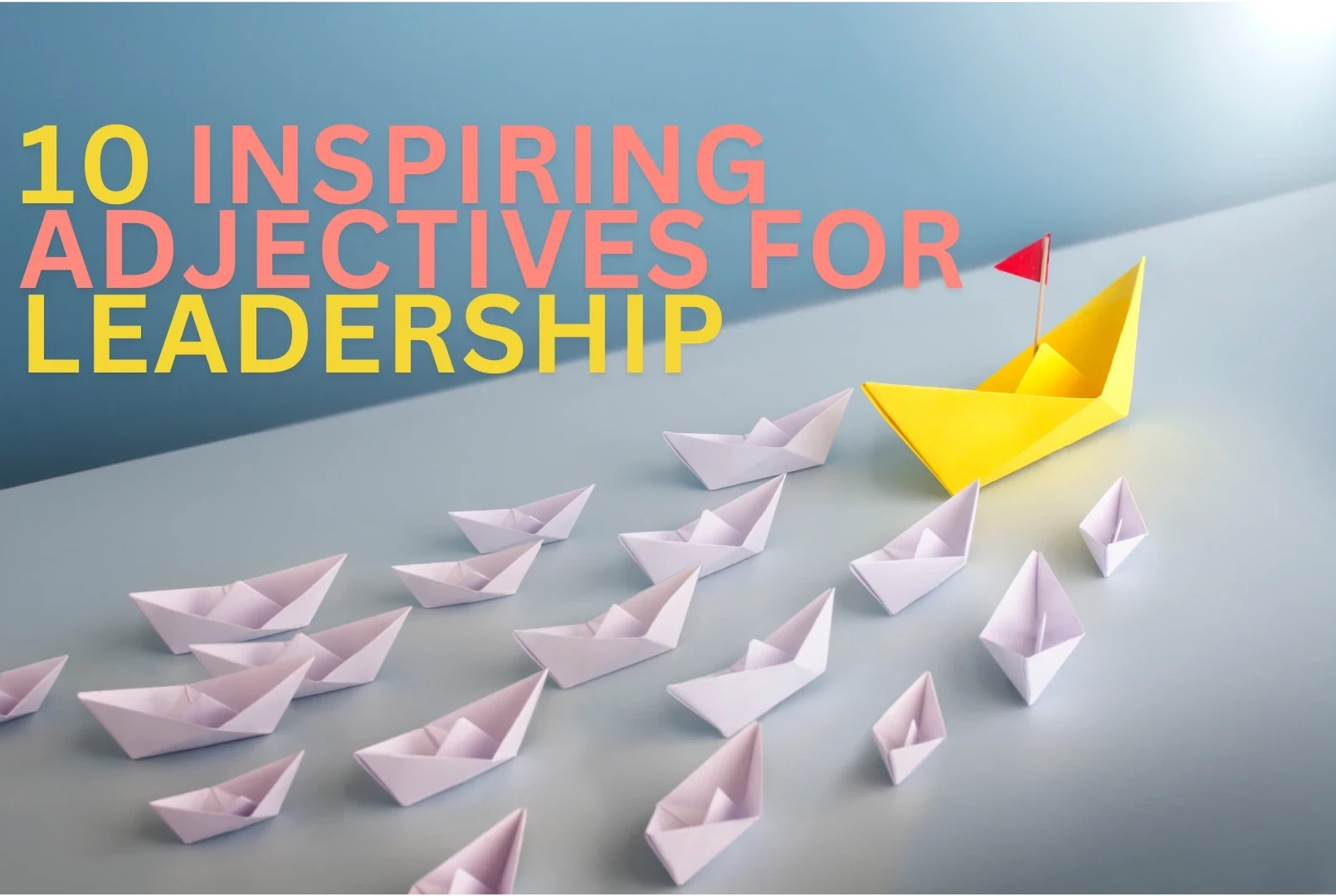 10 Inspiring Adjectives To Describe Exceptional Leadership Qualities With Real World Examples